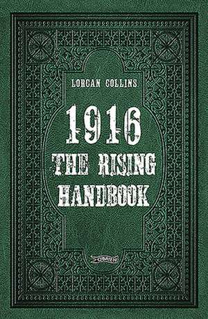 1916: The Rising Handbook de Lorcan Collins