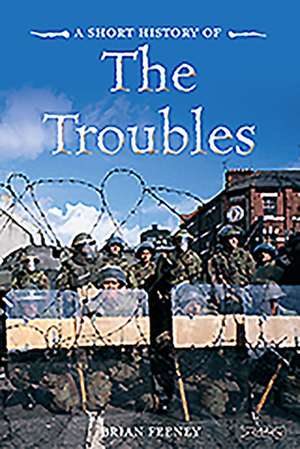 A Short History of the Troubles de Brian Feeney