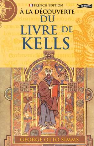 A La Decouverte du Livre de Kells de George Otto Simms