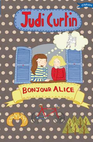 Bonjour Alice de Judi Curtin