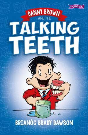 Danny Brown and the Talking Teeth de Brianog Brady Dawson