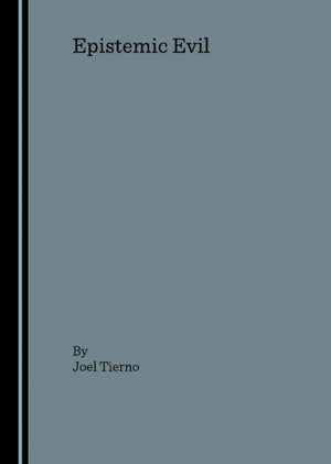 Epistemic Evil de Joel Tierno