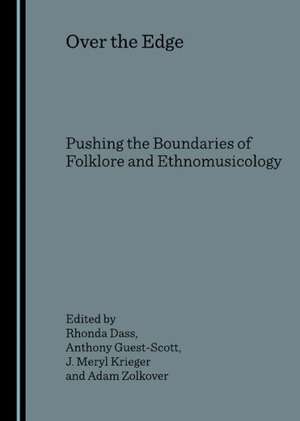 Over the Edge: Pushing the Boundaries of Folklore and Ethnomusicology de Rhonda Dass