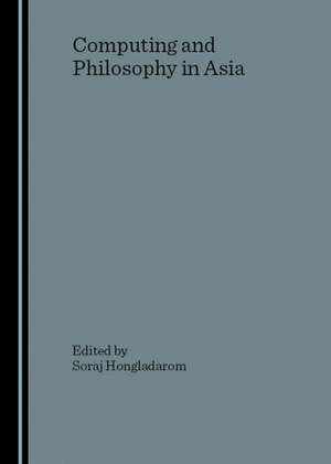 Computing and Philosophy in Asia de Soraj Hongladarom