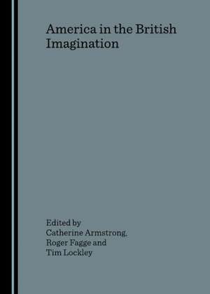 America in the British Imagination de Catherine Armstrong