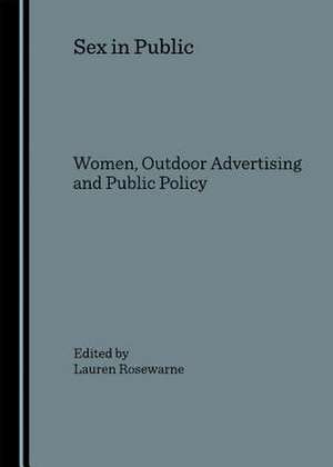 Sex in Public: Women, Outdoor Advertising and Public Policy de Lauren Rosewarne