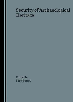 Security of Archaeological Heritage de Nick Petrov