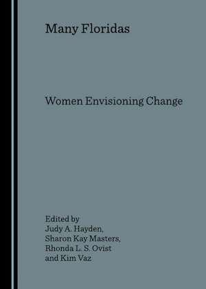 Many Floridas: Women Envisioning Change de Professor Hayden, Judy A.