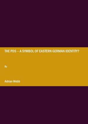 The Pds A A Symbol of Eastern German Identity? de Adrian Webb