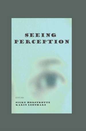 Seeing Perception de Silke Horstkotte