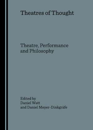 Theatres of Thought de Daniel Watt