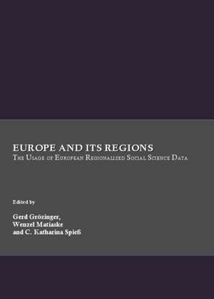 Europe and Its Regions: The Usage of European Regionalized Social Science Data de Gerd Grozinger