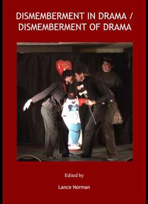 Dismemberment in Drama / Dismemberment of Drama de Lance Norman