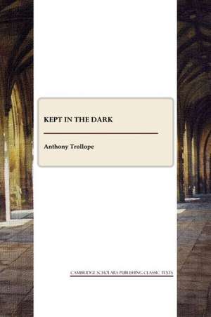 Kept in the Dark de Ed Trollope, Anthony