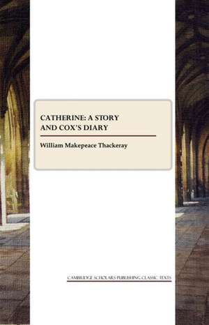 Catherine: A Story and Cox's Diary de William Makepeace Thackeray