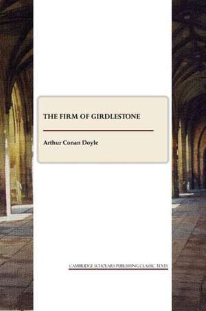 The Firm of Girdlestone de Sir Doyle, Arthur Conan