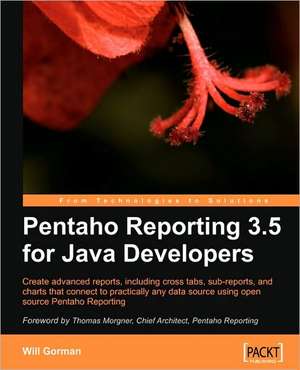 Pentaho Reporting 3.5 for Java Developers de Will Gorman