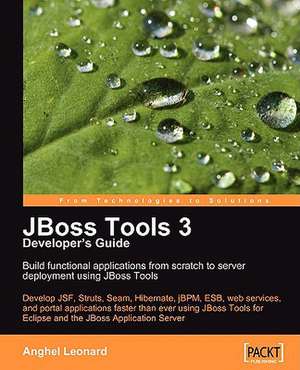 Jboss Tools 3 Developers Guide: A Practical Guide de Anghel Leonard