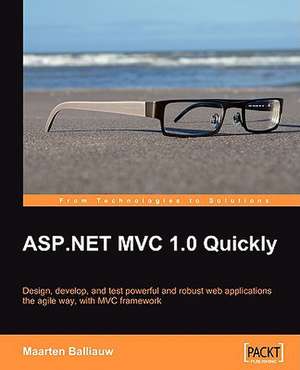 ASP.Net MVC 1.0 Quickly: PHP Developer's Guide de Maarten Balliauw