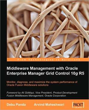 Middleware Management with Oracle Enterprise Manager Grid Control 10g R5 de Arvind Maheshwari