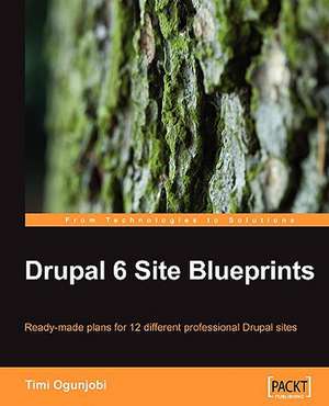 Drupal 6 Site Blueprints de Tim Ogunjobi