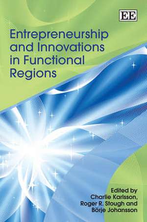 Entrepreneurship and Innovations in Functional Regions de Charlie Karlsson