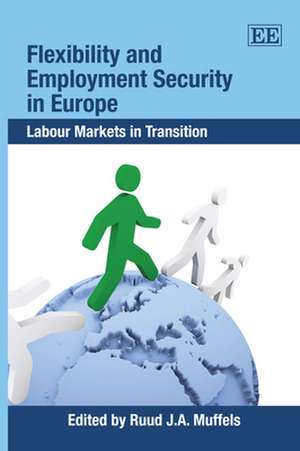 Flexibility and Employment Security in Europe – Labour Markets in Transition de Ruud Muffels