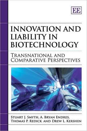 Innovation and Liability in Biotechnology – Transnational and Comparative Perspectives de Stuart J. Smyth