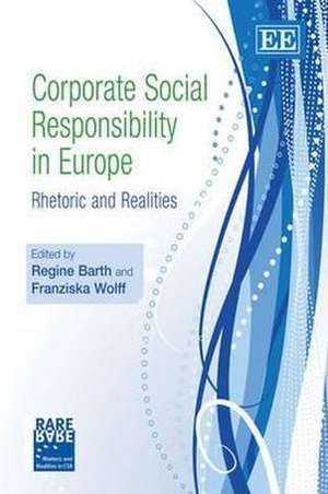 Corporate Social Responsibility in Europe – Rhetoric and Realities de Regine Barth