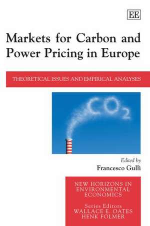 Markets for Carbon and Power Pricing in Europe – Theoretical Issues and Empirical Analyses de Francesco Gullì