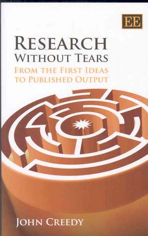 Research Without Tears – From the First Ideas to Published Output de John Creedy