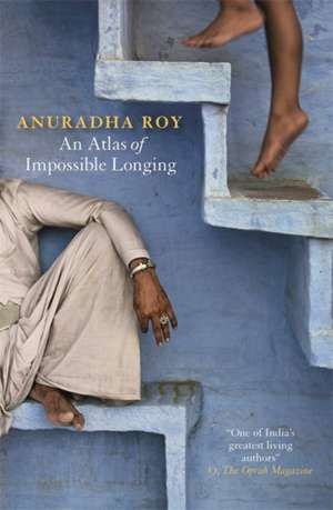 An Atlas of Impossible Longing de Anuradha Roy