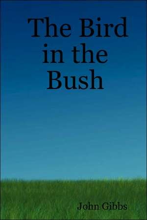 The Bird in the Bush de John Gibbs