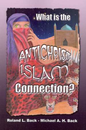 What Is the Antichrist-Islam Connection? de Michael Back