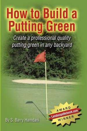 How to Build a Putting Green de S. Barry Hamdani