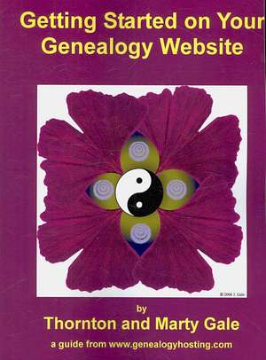 Getting Started on Your Genealogy Website de Thornton Gale