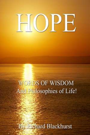 Hope - Words of Wisdom and Philosophies of Life! de Richard Blackhurst