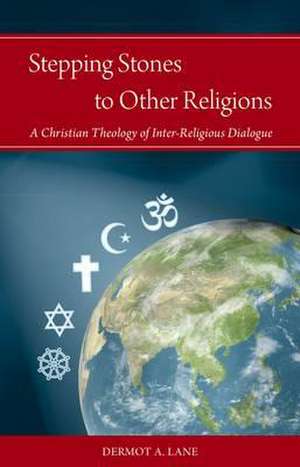 Stepping Stones to Other Religions de Dermot A. Lane