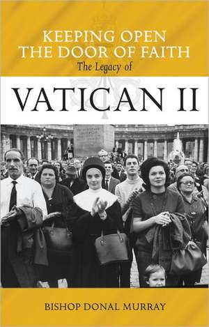 Keeping Open the Door of Faith: The Legacy of Vatican II de Donal Murray