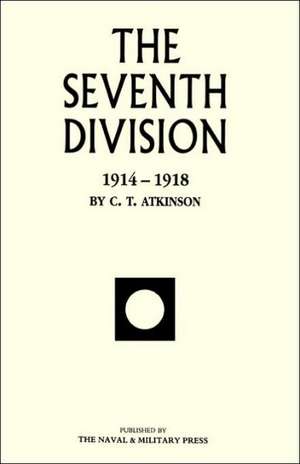 Seventh Division 1914-1918 de C. T. Atkinson