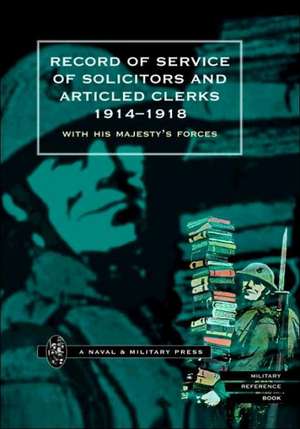 Record of Service of Solicitors and Articled Clerks 1914-1918: With His Majesty's Forces de His Majesty's Forces