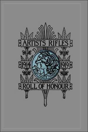 Artists Rifles. Regimental Roll of Honour and War Record 1914-1919 de S. Stagoll Higham