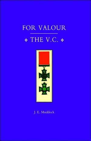 For Valour, the V.C. de E. Muddock J. E. Muddock