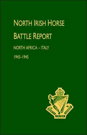 North Irish Horse Battle Report: North Africa-Italy 1943-1945 de Unknown