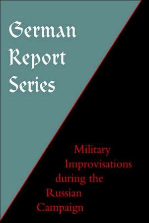German Report Series: Military Improvisations During the Russian Campaign de Unknown