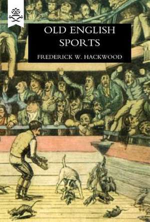 Old English Sports de Frederick W. Hackwood