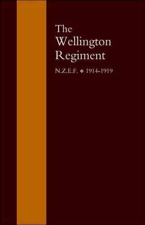 Wellington Regiment: N.Z.E.F 1914-1918 de W. H. Cunningham D. S. O. C. a. L. Tread