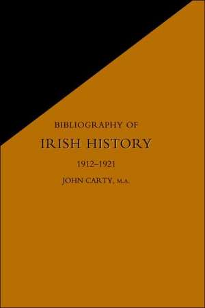 Bibliography of Irish History 1912-1921 de Carty James Carty