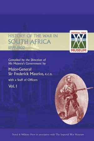 OFFICIAL HISTORY OF THE WAR IN SOUTH AFRICA 1899-1902 compiled by the Direction of His Majesty's Government Volume One de Major General Frederick Maurice