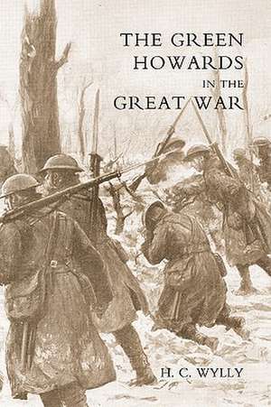 Green Howards in the Great War de COLONEL H. C. WYLLY